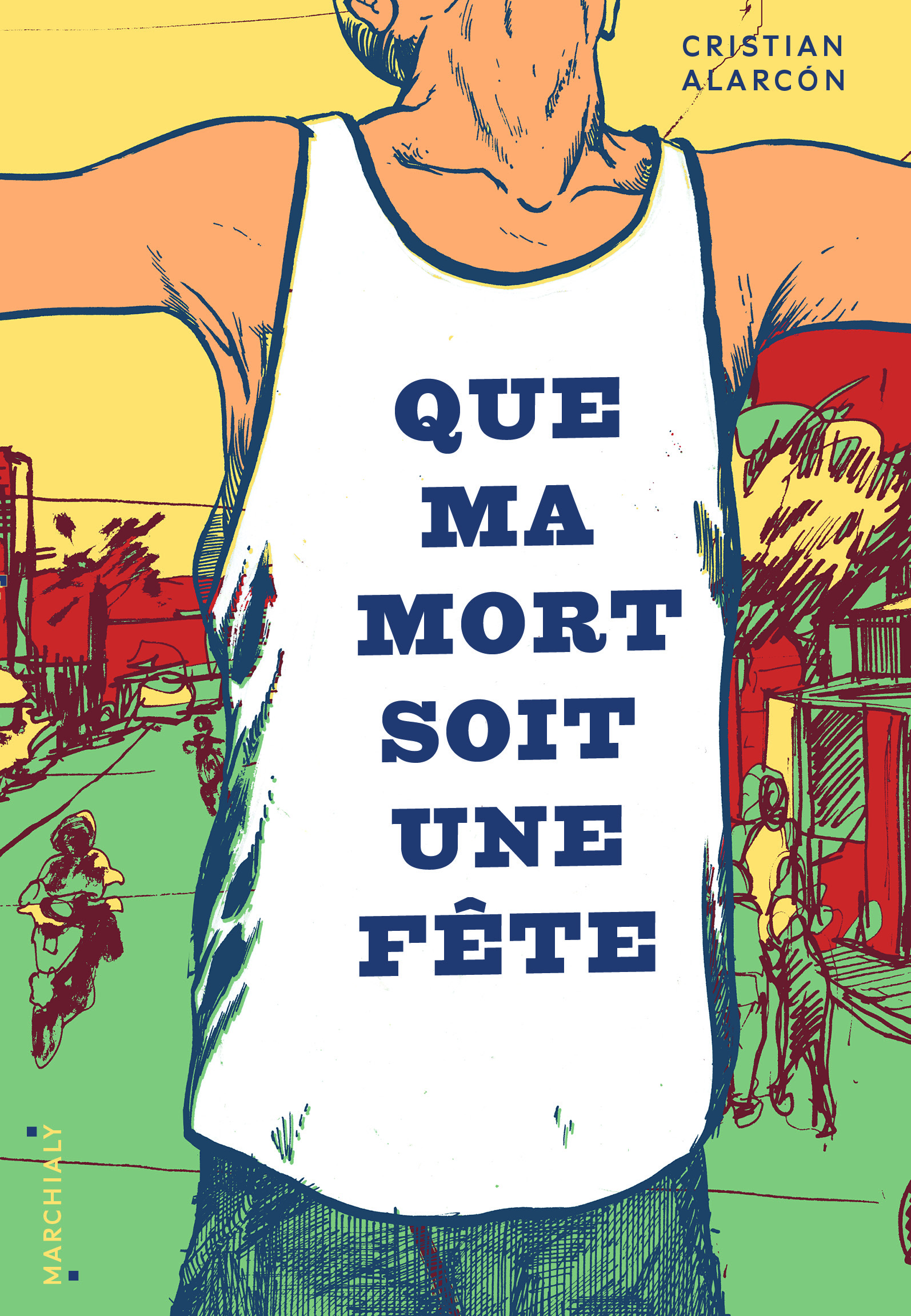 Que ma mort soit une fête - MARCHIALY - ALARCON